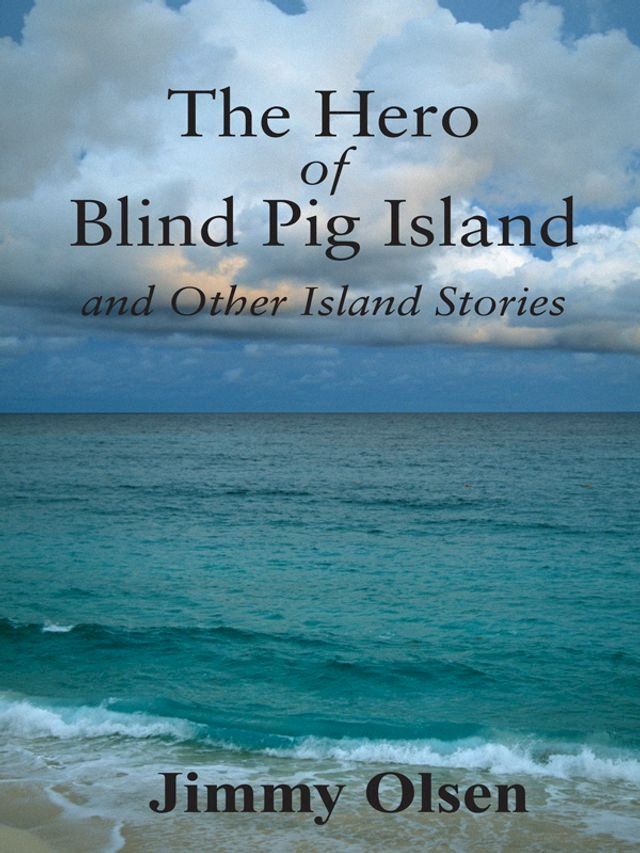  The Hero of Blind Pig Island and Other Island Stories(Kobo/電子書)