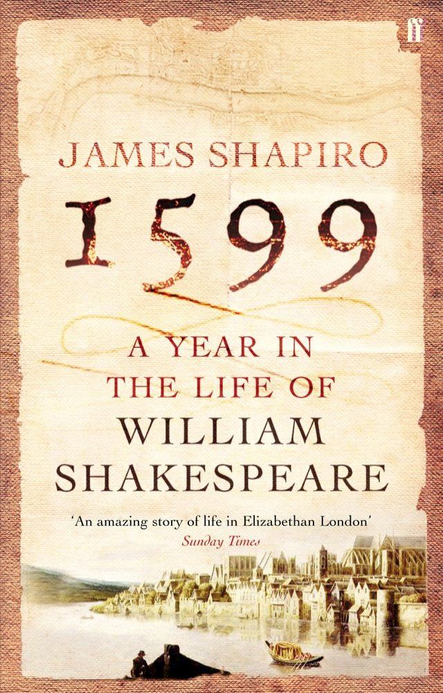  1599: A Year in the Life of William Shakespeare(Kobo/電子書)