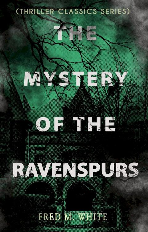 THE MYSTERY OF THE RAVENSPURS (Thriller Classics Series)(Kobo/電子書)