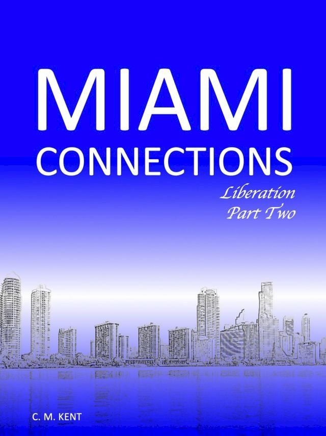  Miami Connections: Liberation. Part Two(Kobo/電子書)