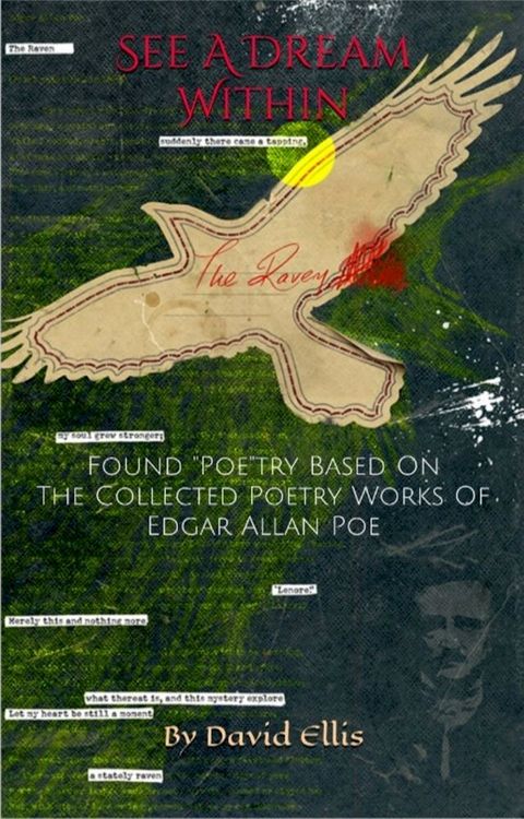 See A Dream Within: Found "Poe"try Based On The Collected Poetry Works Of Edgar Allan Poe(Kobo/電子書)