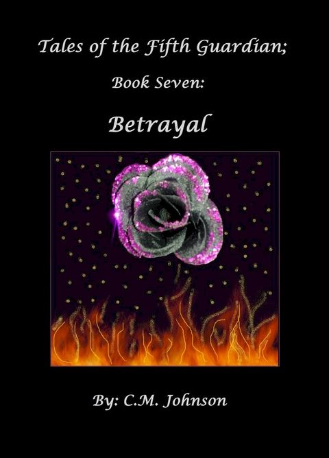 Tales of the Fifth Guardian; Book Seven: Betrayal(Kobo/電子書)