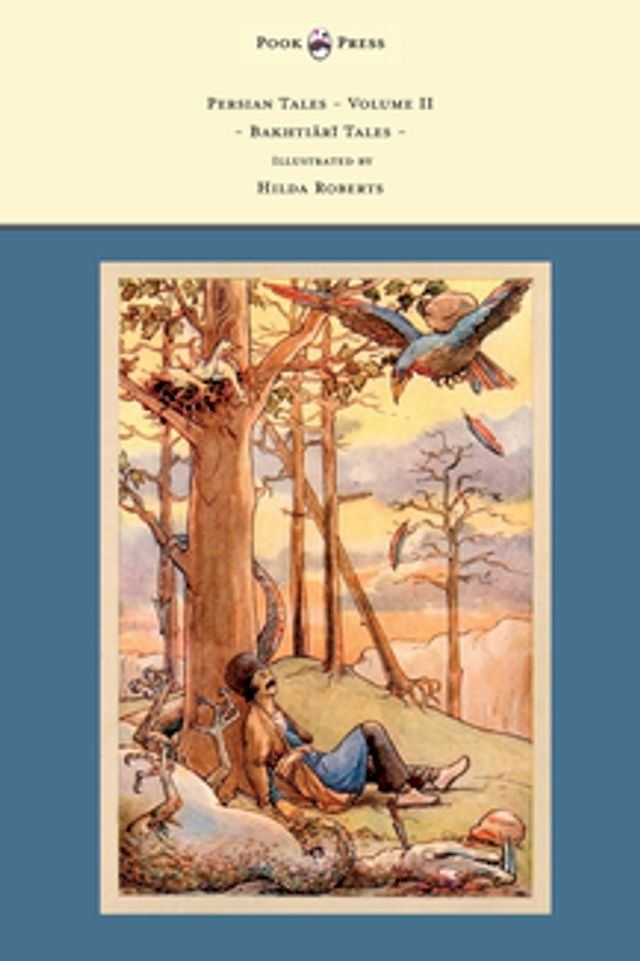  Persian Tales - Volume II - Bakhtiari Tales - Illustrated by Hilda Roberts(Kobo/電子書)