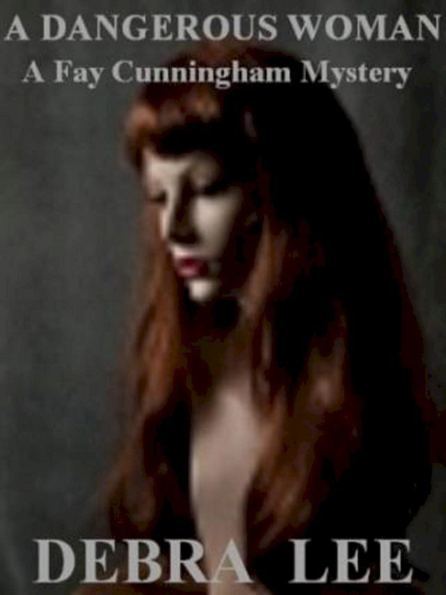  A Dangerous Woman (A Fay Cunningham Mystery-Book 1)(Kobo/電子書)