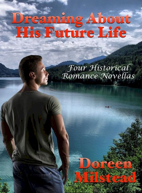 Dreaming About His Future Life: Four Historical Romance Novellas(Kobo/電子書)