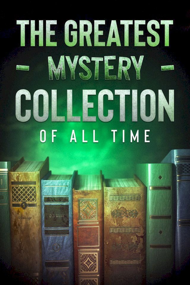  The Greatest Mystery and Detective Collection of all Time - 25 Classic Novels(Kobo/電子書)