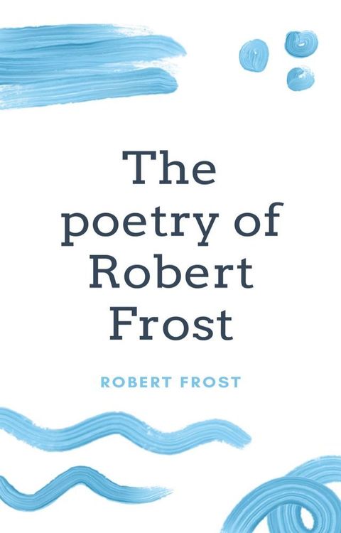 The poetry of Robert Frost(Kobo/電子書)