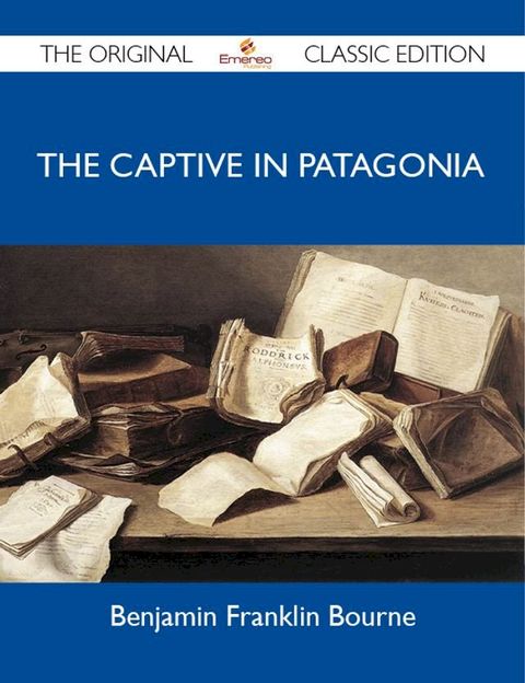 The Captive in Patagonia - The Original Classic Edition(Kobo/電子書)