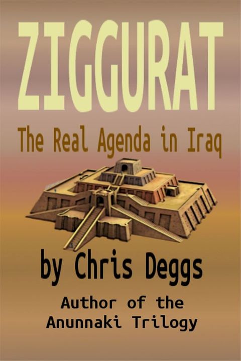 Ziggurat: The Real Agenda In Iraq(Kobo/電子書)