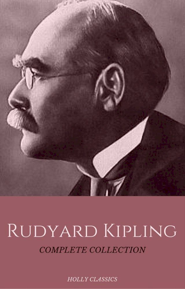  Rudyard Kipling: The Complete Collection (Holly Classics)(Kobo/電子書)