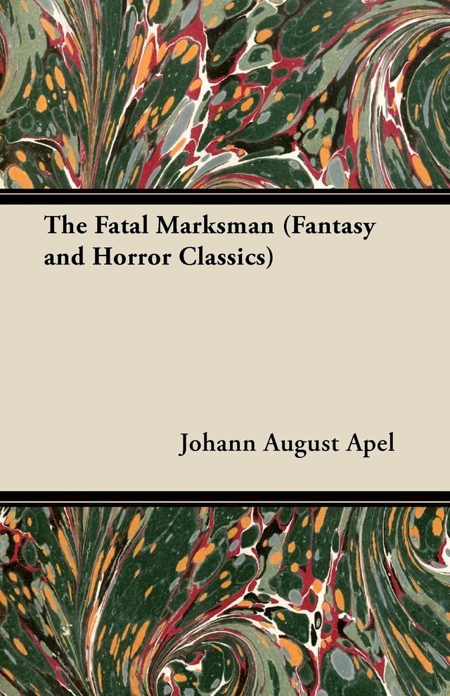  The Fatal Marksman (Fantasy and Horror Classics)(Kobo/電子書)