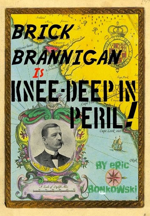 Brick Brannigan is Knee-Deep in Peril!(Kobo/電子書)