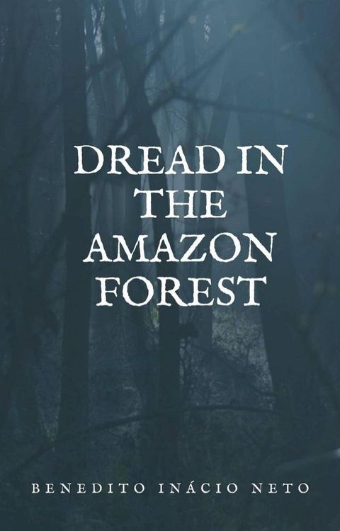 Dread in the Amazon Forest(Kobo/電子書)