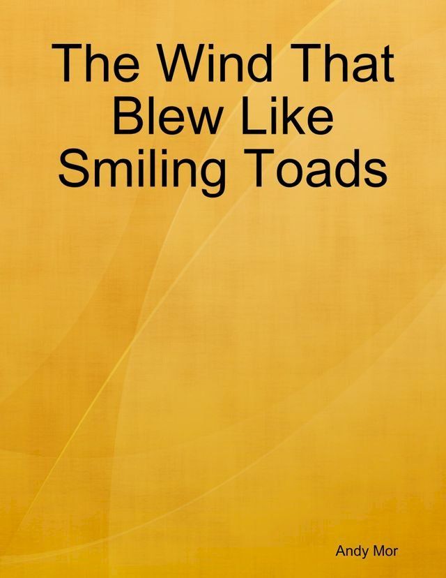  The Wind That Blew Like Smiling Toads(Kobo/電子書)