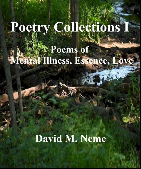 Poetry Collections I Poems of Mental Illness, Essence, Love(Kobo/電子書)