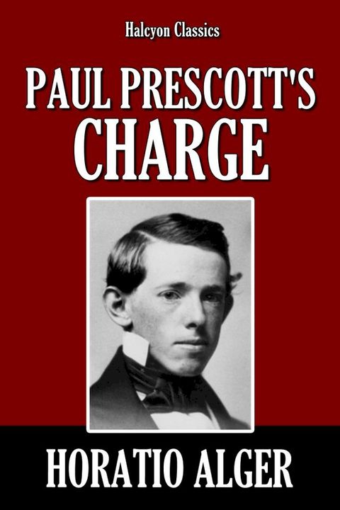 Paul Prescott's Charge by Horatio Alger(Kobo/電子書)