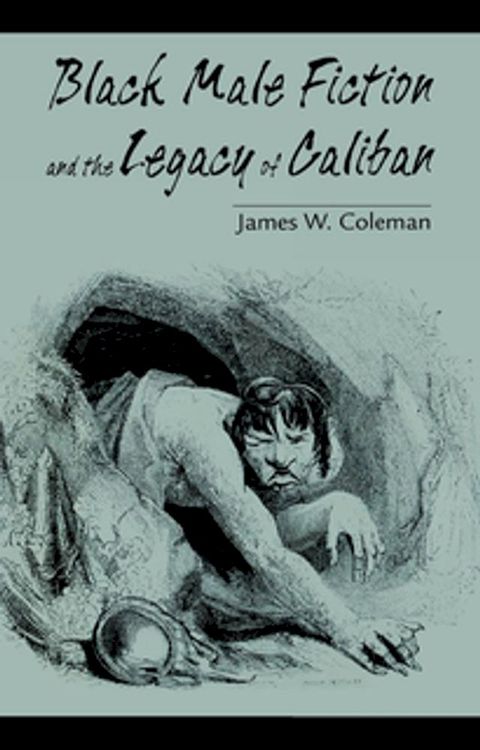 Black Male Fiction and the Legacy of Caliban(Kobo/電子書)