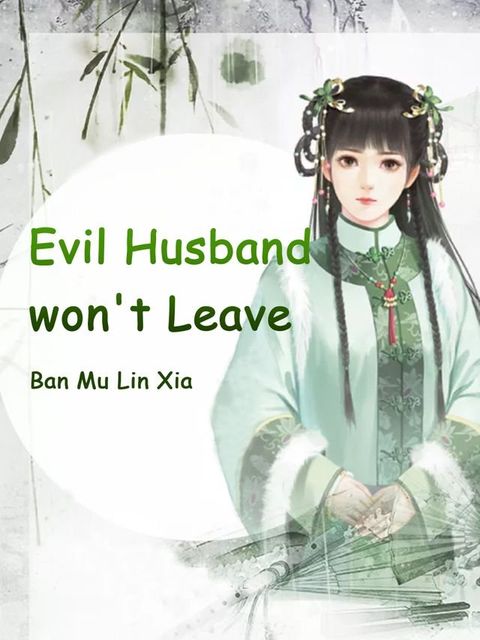 Evil Husband won't Leave(Kobo/電子書)