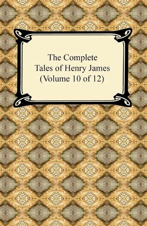 The Complete Tales of Henry James (Volume 10 of 12)(Kobo/電子書)