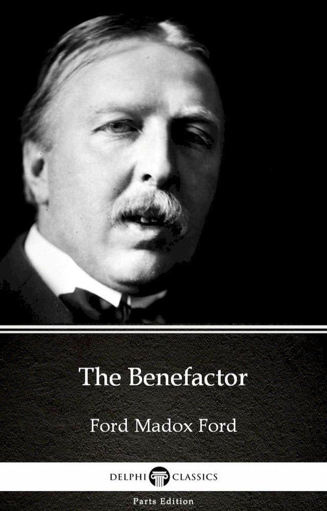  The Benefactor by Ford Madox Ford - Delphi Classics (Illustrated)(Kobo/電子書)