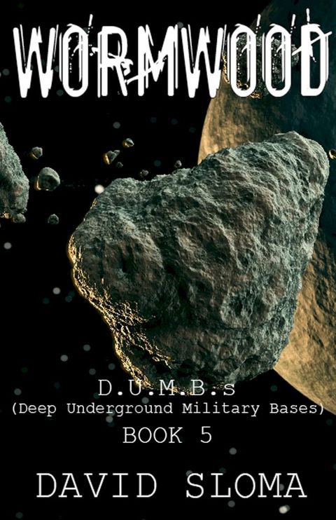 Wormwood: D.U.M.B.s (Deep Underground Military Bases) - Book 5(Kobo/電子書)