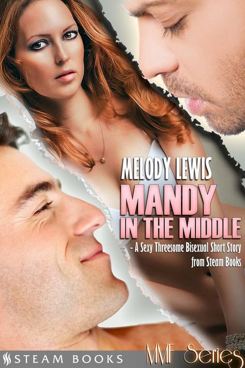 Mandy in the Middle - A Sexy Threesome Bisexual Short Story from Steam Books(Kobo/電子書)