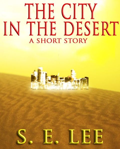 The City in the Desert: a military adventure-science fiction short story(Kobo/電子書)