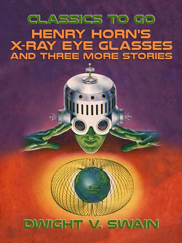  Henry Horn's X-Ray Eye Glasses and three more stories(Kobo/電子書)