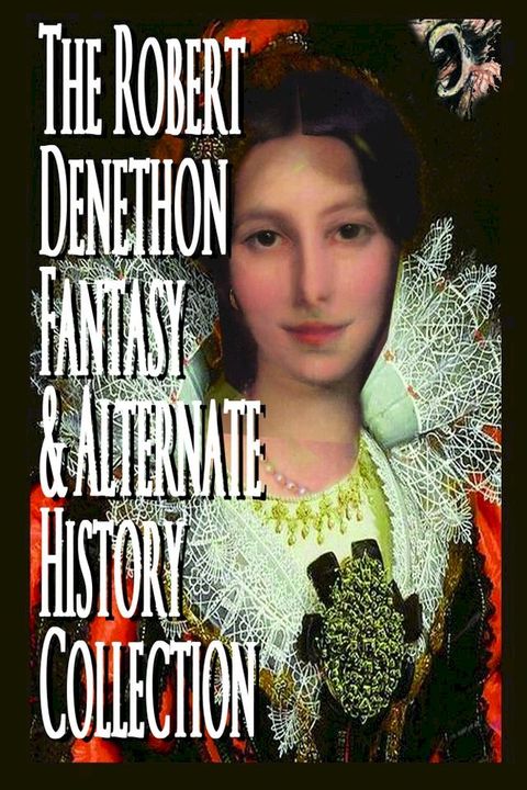 The Robert Denethon Fantasy and Alternate History Collection(Kobo/電子書)