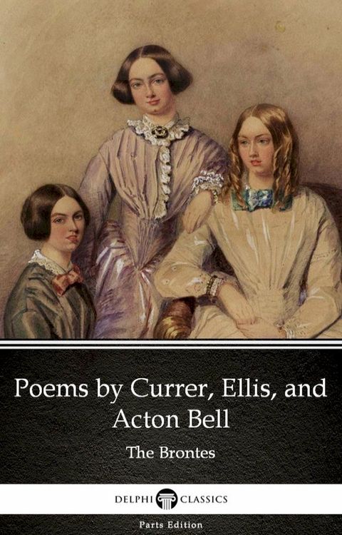 Poems by Currer, Ellis, and Acton Bell by The Bronte Sisters (Illustrated)(Kobo/電子書)