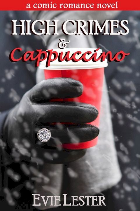 High Crimes and Cappuccino (A comic romance novel)(Kobo/電子書)