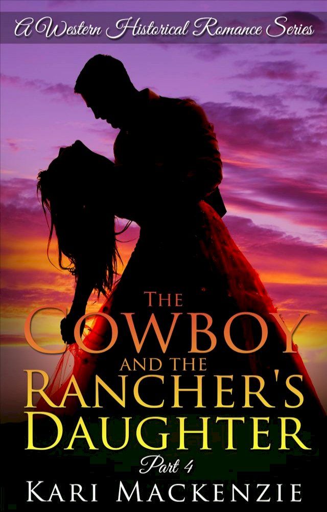  The Cowboy and the Rancher's Daughter Book 4 (A Western Historical Romance Series)(Kobo/電子書)