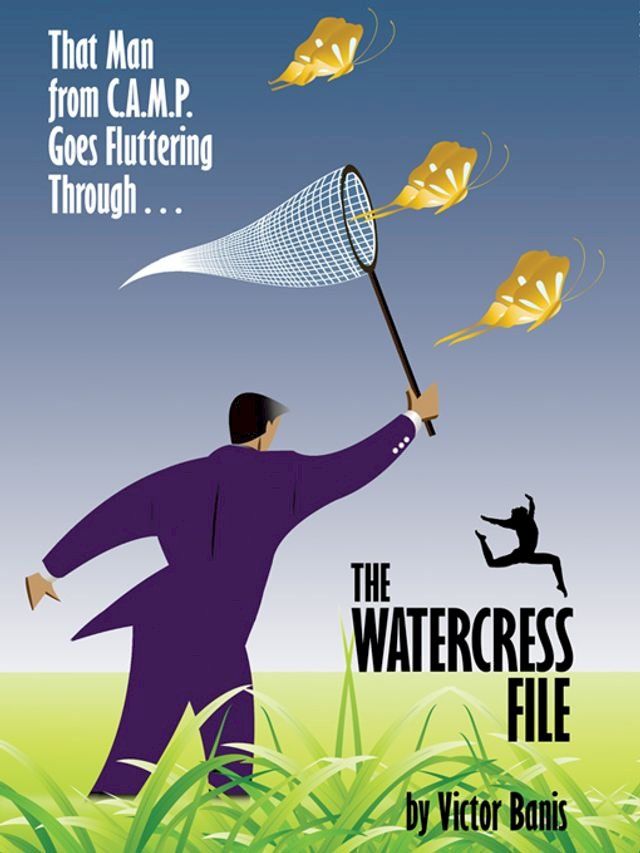  The WATERCRESS File: Being the Further Adventures of That Man from C.A.M.P.(Kobo/電子書)