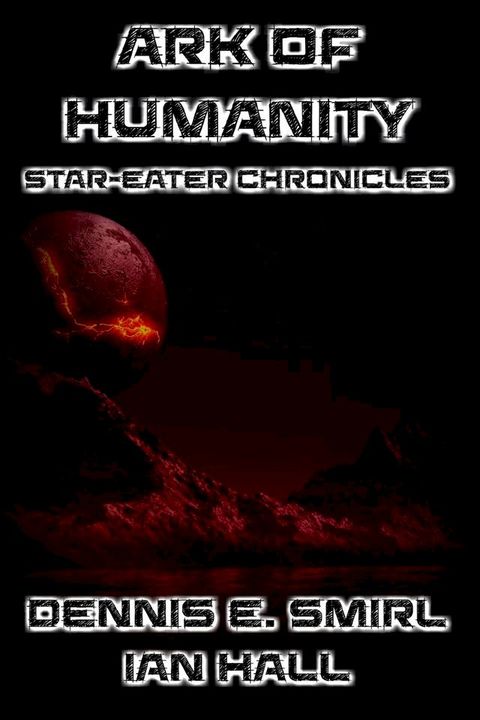 The Star-Eater Chronicles 8: The Ark of Humanity(Kobo/電子書)