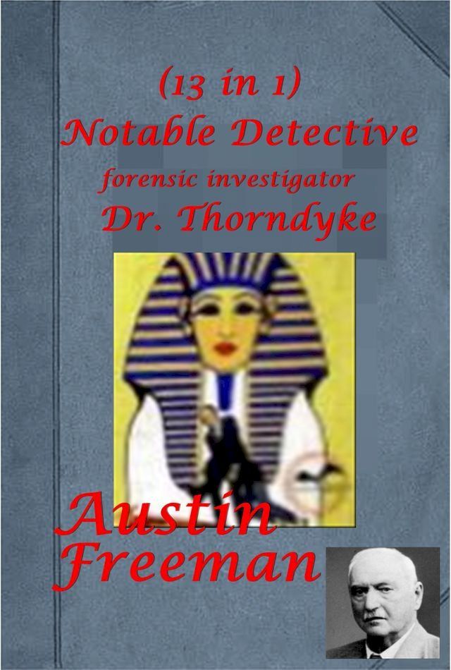  Complete Forensic Investigator Dr. John Thorndyke Mystery Detective Anthologies(Kobo/電子書)