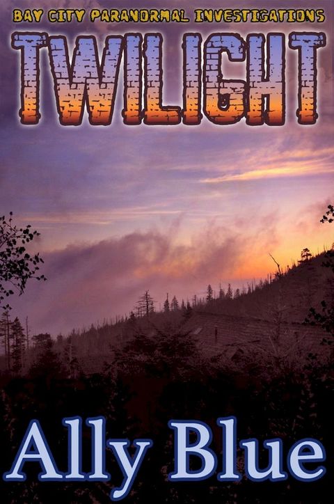 Twilight (Bay City Paranormal Investigations book 3)(Kobo/電子書)