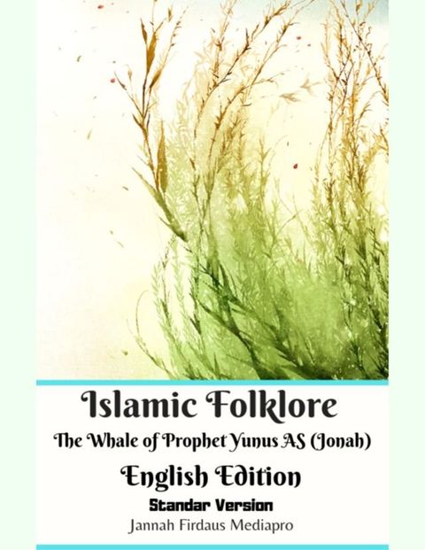 Islamic Folklore the Whale of Prophet Yunus As (Jonah) English Edition Standar Version(Kobo/電子書)