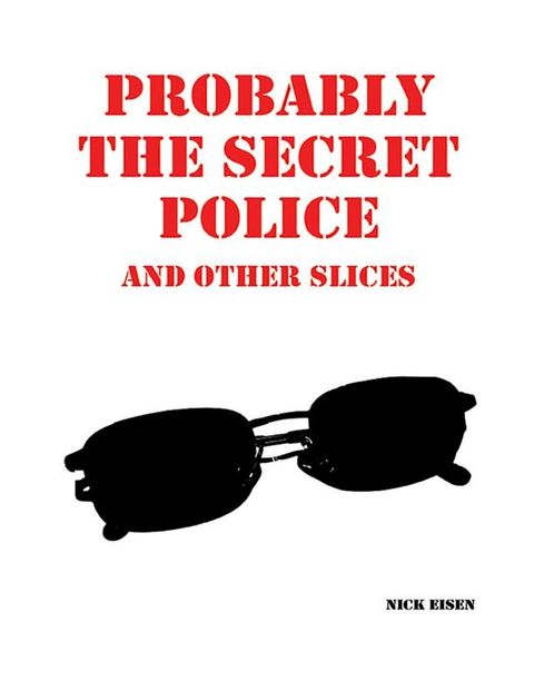 Probably the Secret Police and Other Slices(Kobo/電子書)