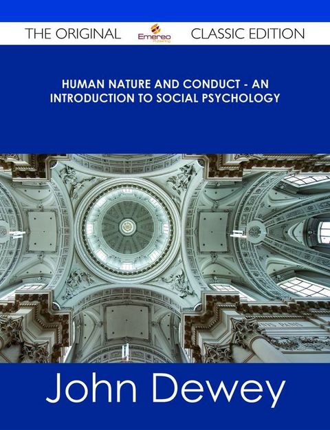 Human Nature and Conduct - An introduction to social psychology - The Original Classic Edition(Kobo/電子書)