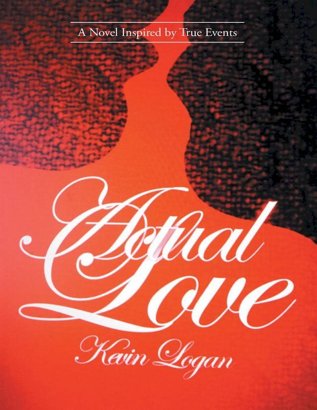  Actual Love: A Novel Inspired By True Events(Kobo/電子書)