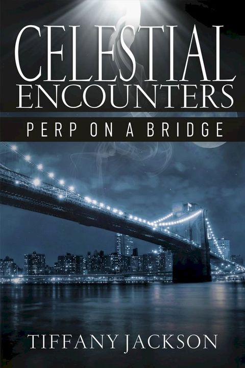 Celestial Encounters: Perp On A Bridge(Kobo/電子書)