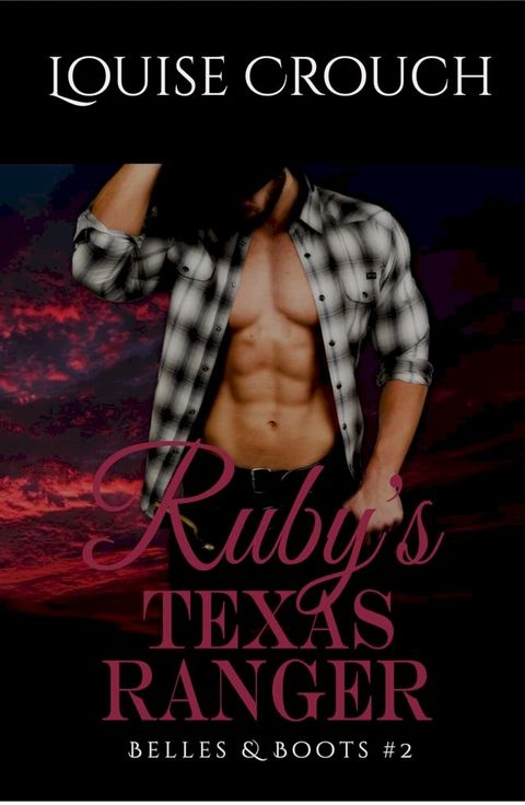 Ruby's Texas Ranger (Belles & Boots #2)(Kobo/電子書)