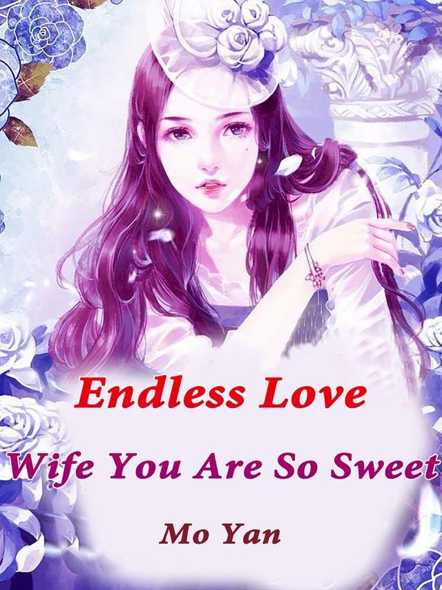  Endless Love: Wife, You Are So Sweet(Kobo/電子書)