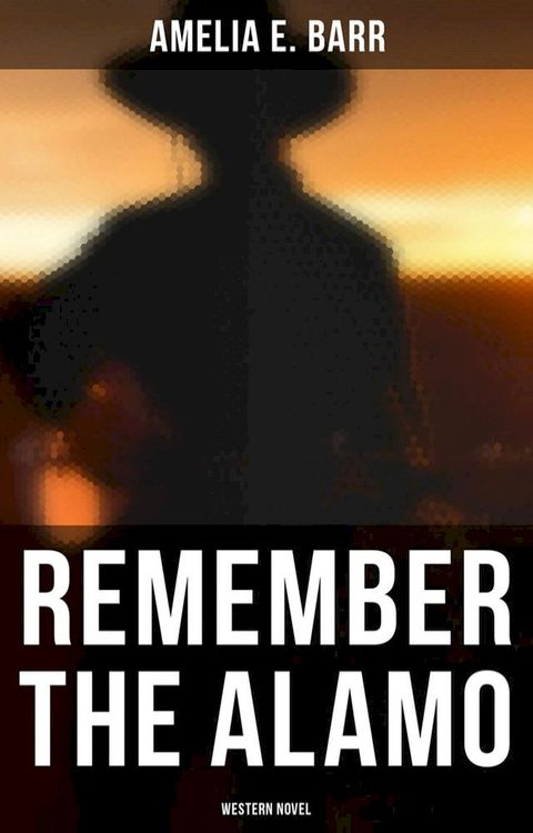 Remember the Alamo (Western Novel)(Kobo/電子書)