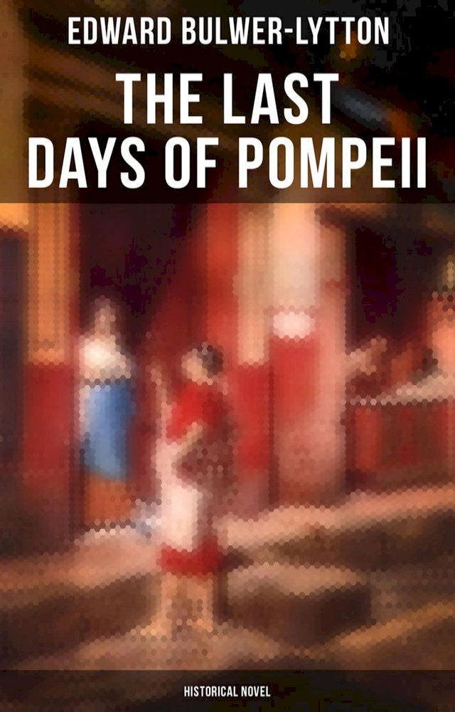  The Last Days of Pompeii (Historical Novel)(Kobo/電子書)