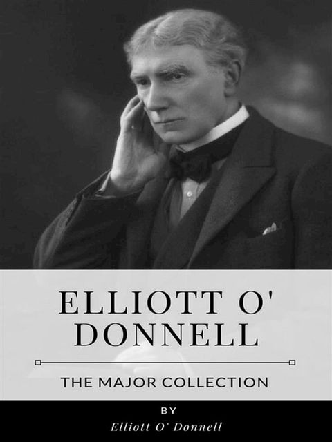 Elliott O'Donnell – The Major Collection(Kobo/電子書)