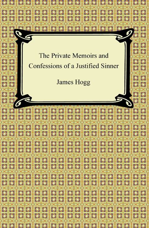 The Private Memoirs and Confessions of a Justified Sinner(Kobo/電子書)