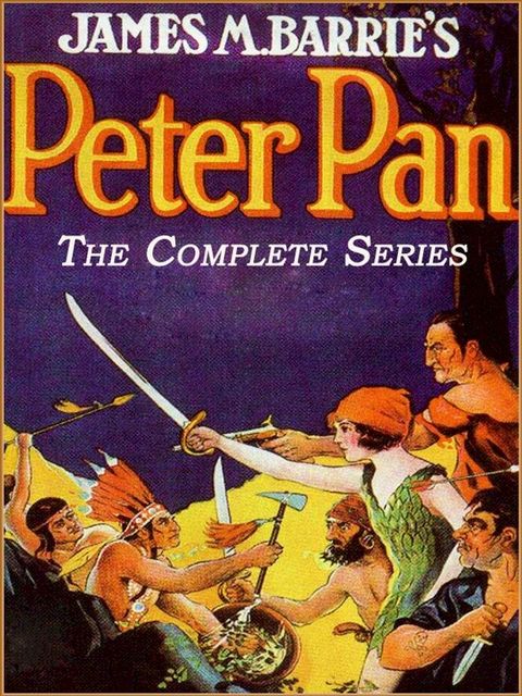 The Complete Adventures of Peter Pan (Illustrated and Free Audiobook Link)(Kobo/電子書)