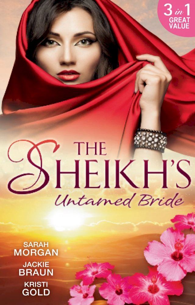  The Sheikh's Untamed Bride: Lost to the Desert Warrior / Sheikh in the City / Her Ardent Sheikh(Kobo/電子書)