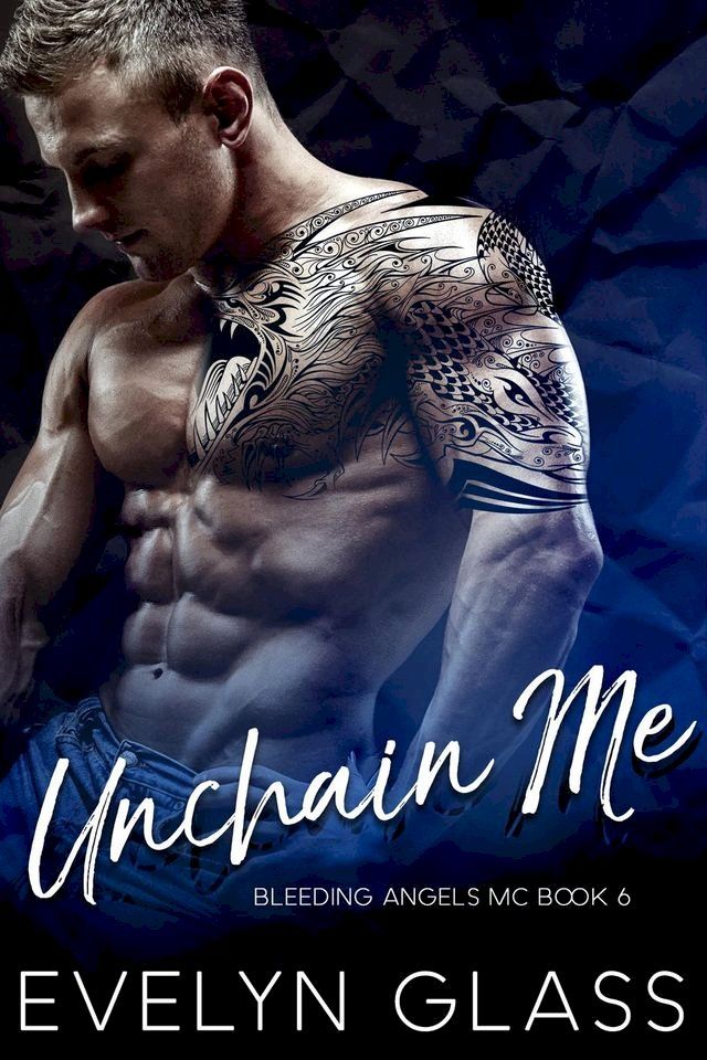  Unchain Me: An MC Romance(Kobo/電子書)